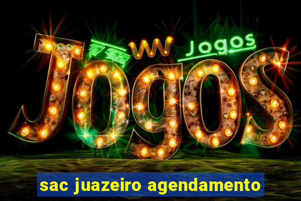 sac juazeiro agendamento